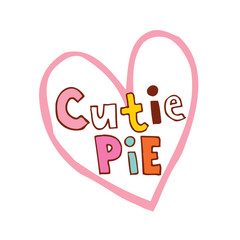 Fototapeta premium cutie pie heart shaped hand lettering design
