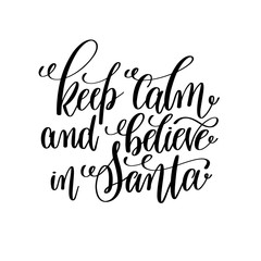 keep calm and believe in santa hand lettering inscription to win