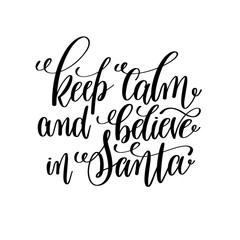 keep calm and believe in santa hand lettering inscription to win
