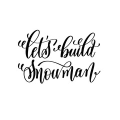 let's build snowman hand lettering inscription to winter holiday