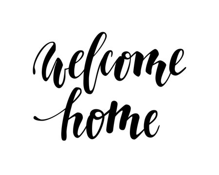 welcome home. Hand drawn calligraphy and brush pen lettering.