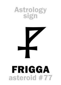 Astrology Alphabet: FRIGGA, asteroid #77. Hieroglyphics character sign (single symbol).