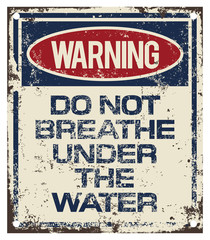 Do Not Breathe Under The Water. Funny Warning Sign. 