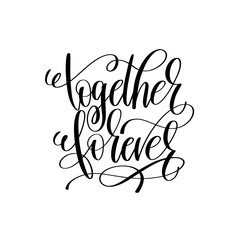 Obraz premium together forever black and white hand lettering script 