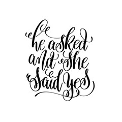 Fototapeta premium he asked and she said yes black and white hand lettering