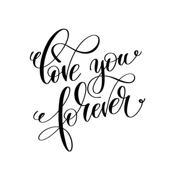 love you forever black and white hand lettering inscription to w