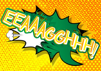 Eeaaagghhh! - Vector illustrated comic book style expression.