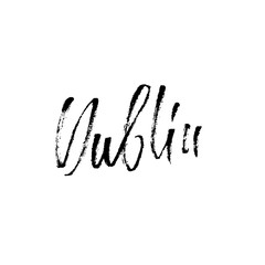 Dublin. City typography lettering design. Hand drawn modern dry brush calligraphy. Isolated vector illustration.