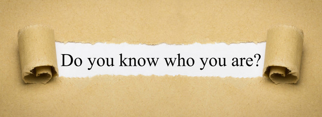 Do you know who you are?