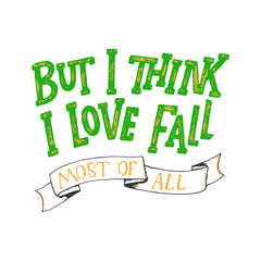 Fall handwritten lettering quote and autumn motives. Lettering composition. Vector element for your design - print, poster, banner, card, t shirt and more