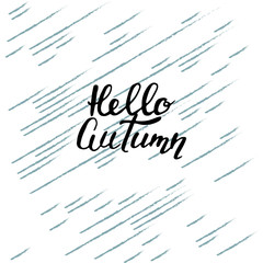 Hello autumn. hand lettering, quotes.Modern motivation calligraphy, typography for the poster, invitations, greeting cards.Vector design lettering