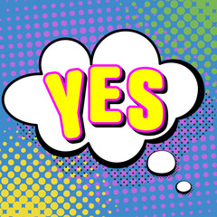 Vector illustration in a retro pop art style. YES text in a thought bubble on a dot colored background.