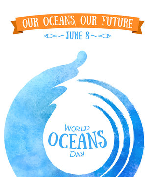 World Oceans Day. The celebration dedicated to help protect, and conserve world’s oceans. Abstract waves of water hand drawn painted watercolor. Our Oceans, Our Future. Poster dedicated to 8th of June