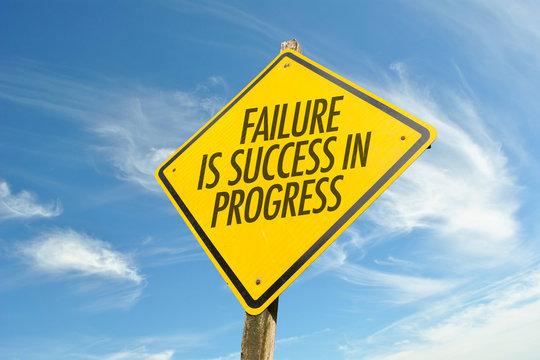 Failure is Success in Progress