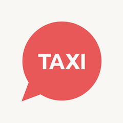 Isolated speech balloon with    the text TAXI