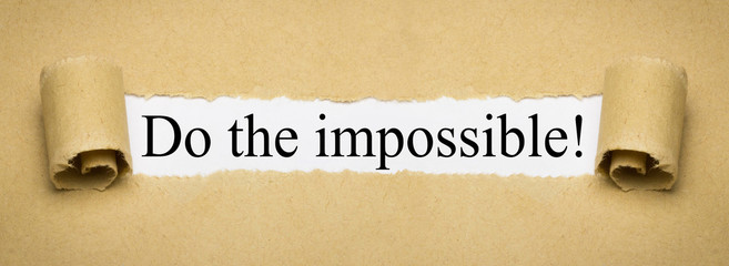 Do the impossible!