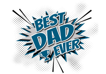Best Dad Ever comic style illustration with text design, award shape and stars decoration on white halftone background