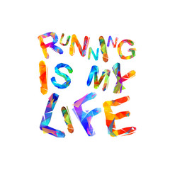 Running is my life. Vector inscription