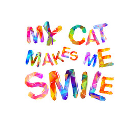 My cat makes me smile. Vector inscription