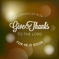 Fototapeta na wymiar give thanks to the lord typographic from bible, for thanksgiving poster with bokeh background