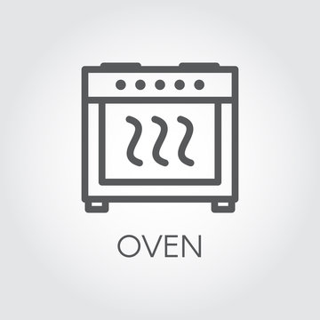 Simple linear icon of oven. Cooking equipment graphic label. Symbol or button for kitchen interior design, catalogues stores, culinary recipes and other design needs. Vector illustration