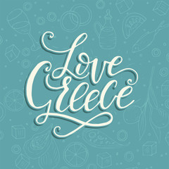 Love Greece. Lettering handdrawn quote.
