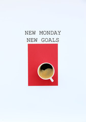 NEW MONDAY NEW GOALS Concept and Morning coffee on Red and white background