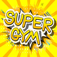 Super Gym - Comic book word on abstract background.