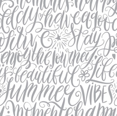Fototapeta na wymiar Have a good day, stay positive, enjoy the journey, life is beautiful, summer vibes, happy moments hand lettering seamless pattern. Motivation quote. Modern calligraphy vector illustration