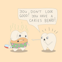 The tooth has a caries beard! ouch!