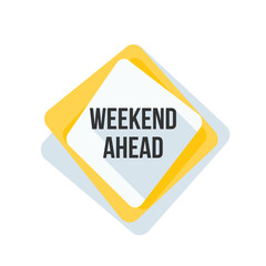 Weekend Ahead sign illustration