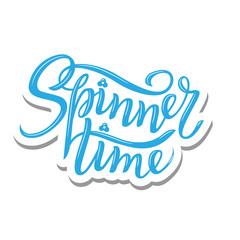 Spinner Time Lettering. Children's toy for hands. Hand spinner tricks. Banner element.