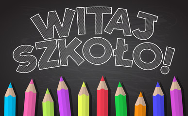 "Witaj szkoło" - translated from Polish to English as "Back to School". Vector.