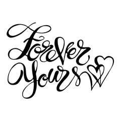 Hand drawn vector lettering. Words Forever Yours by hand. Isolated vector illustration. Handwritten modern calligraphy. Inscription for postcards, posters, prints, greeting cards.