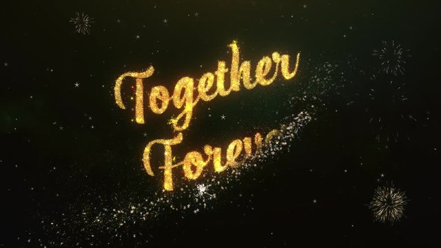 Together Forever Greeting Text Made from Sparklers Light Dark Night Sky With Colorfull Firework.

