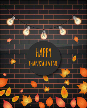 Happy thanksgiving text on the brick wall, with lights, leaves. Vector illustration. .