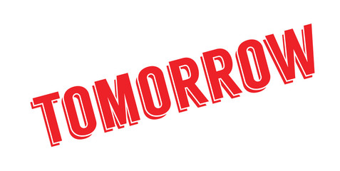 Tomorrow rubber stamp. Grunge design with dust scratches. Effects can be easily removed for a clean, crisp look. Color is easily changed.