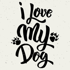 I love my dog. Hand drawn lettering on white background.