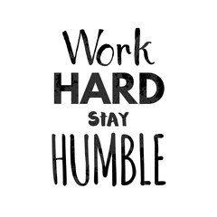 Work hard stay humble lettering. Vector illustration