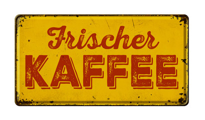 Altes verrostetes Blechschild - Frischer Kaffee