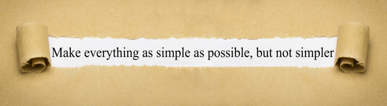 Make everything as simple as possible, but not simpler