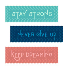 Three motivations lettering vector quotes. Stay strong lettering on green background. Never give up lettering on blue background. Keep dreaming lettering on pink background.