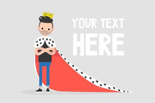 Young arrogant character wearing a royal mantle and a crown / flat editable vector illustration, clip art