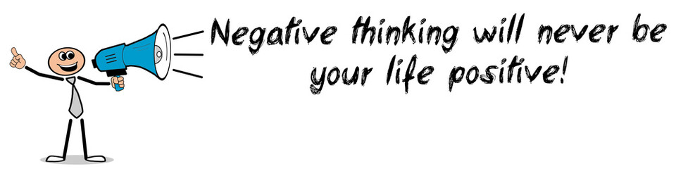 Negative thinking...! / Mann mit Megafon