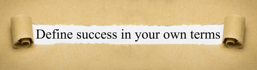 Define success in your own terms