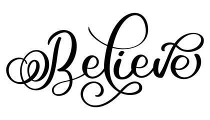Believe word on white background. Hand drawn Calligraphy lettering Vector illustration EPS10