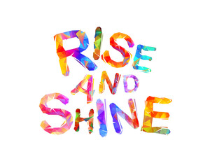 Rise and shine. Motivation inscription