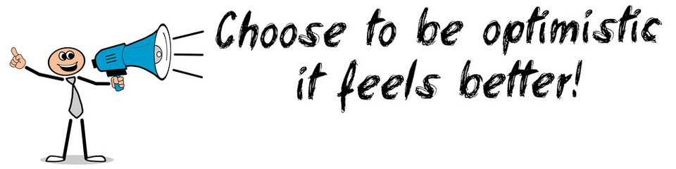 Choose to be optimistic...! / Mann mit Megafon