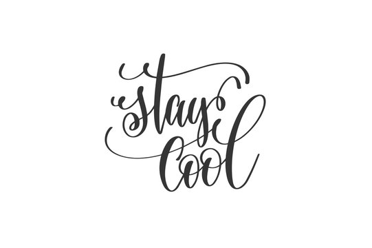 stay cool - black and white hand lettering inscription