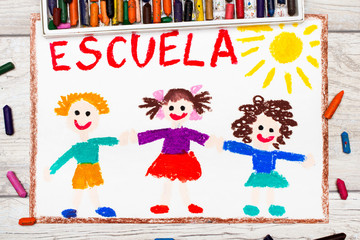 Fototapeta na wymiar Photo of colorful drawing: Spanish word SCHOOL and happy children. First day at school.